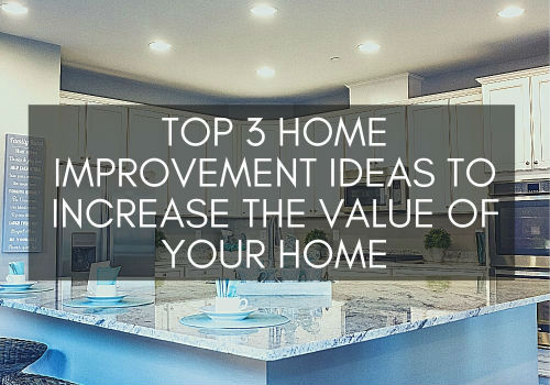 Top 3 Home Improvement Ideas to Increase the Value of Your Home in Red Deer, Alberta